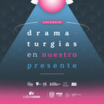 UNAM organiza coloquio Dramaturgias en Nuestro Presente