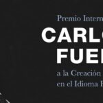 Convocatoria al Premio Internacional Carlos Fuentes a la Creación Literaria en el Idioma Español 2025