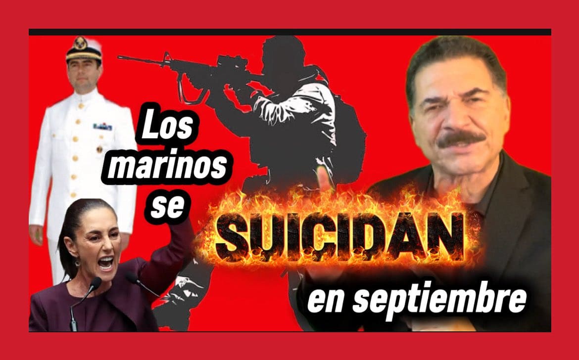 Sheinbaum, los Marinos se suicidan en septiembre: el Multimillonario Huachicol, Robo y Depredadores