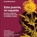 Este puente, mi espalda: el libro que cambió el pensamiento feminista contemporáneo llega íntegro al español