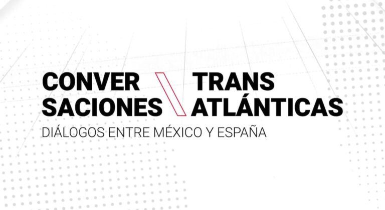 Fundación Casa de México en España y TV UNAM estrenan nueva temporada de Conversaciones Transatlánticas. Diálogos entre México y España